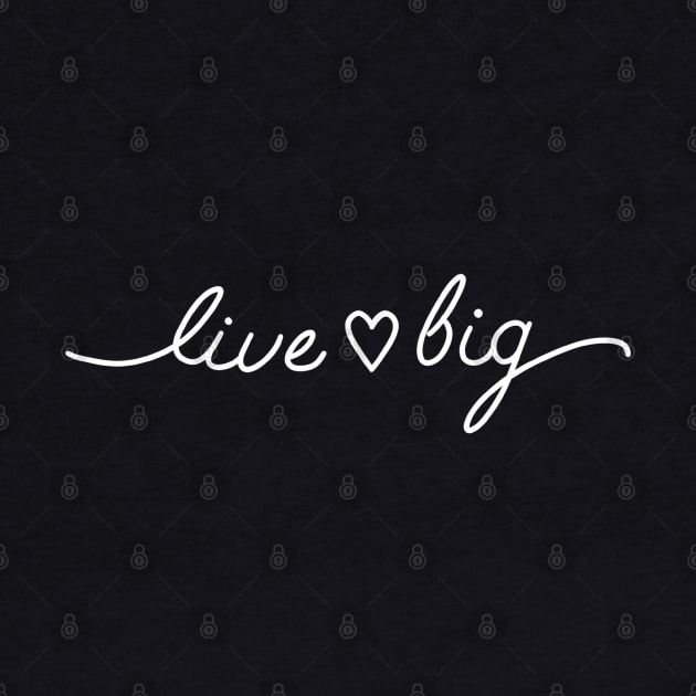 Live Big by Charissa013